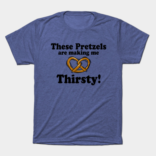 These Pretzels Are Making Me Thirsty Jerry Seinfeld TShirt TeePublic